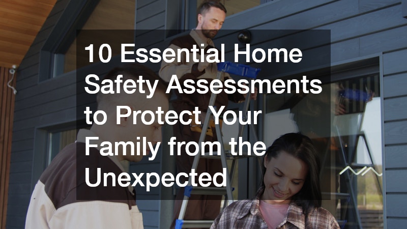 10 Essential Home Safety Assessments to Protect Your Family from the Unexpected