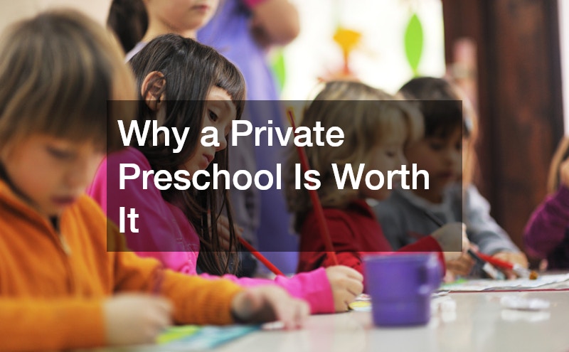 Why a Private Preschool Is Worth It